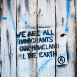 We are all immigrants, our homeland all the Earth.